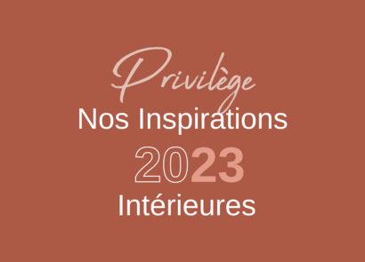 Vignette de l'acutalité Privilège • Nos Inspirations Intérieures 2023